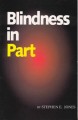 Blindness In Part by Dr. Stephen E. Jones