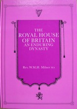 The Royal House of Britain An Enduring Dynasty by Rev. W.M.H. Milner