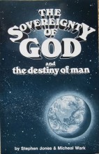 The Sovereignty Of God and the Destiny Of Man, by Dr. Steven E. Jones and Micheal T. Wark, front cover