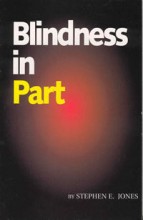 Blindness In Part by Dr. Stephen E. Jones