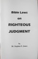 Bible Laws on Righteous Judgment by Dr. Steven E. Jones
