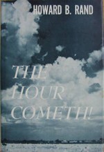 The Hour Cometh, by Dr. Howard B. Rand